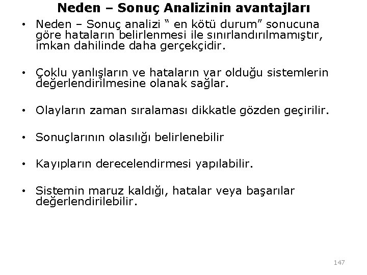 Neden – Sonuç Analizinin avantajları • Neden – Sonuç analizi “ en kötü durum” Neden – Sonuç Analizinin avantajları • Neden – Sonuç analizi “ en kötü durum”