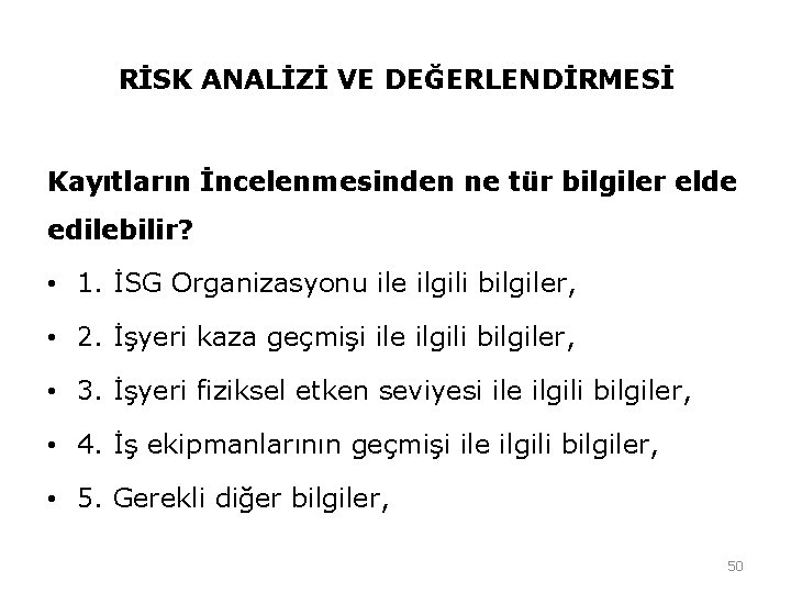 RİSK ANALİZİ VE DEĞERLENDİRMESİ Kayıtların İncelenmesinden ne tür bilgiler elde edilebilir? • 1. İSG RİSK ANALİZİ VE DEĞERLENDİRMESİ Kayıtların İncelenmesinden ne tür bilgiler elde edilebilir? • 1. İSG