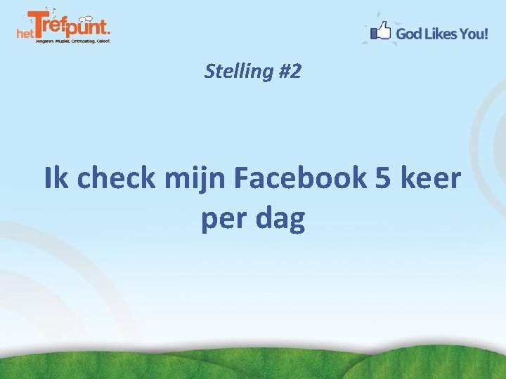 Stelling #2 Ik check mijn Facebook 5 keer per dag 