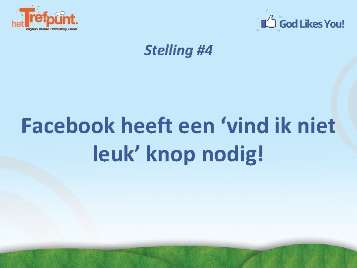 Stelling #4 Facebook heeft een ‘vind ik niet leuk’ knop nodig! 