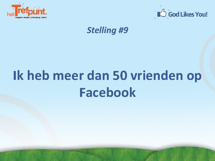 Stelling #9 Ik heb meer dan 50 vrienden op Facebook 