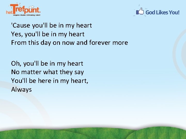 'Cause you'll be in my heart Yes, you'll be in my heart From this