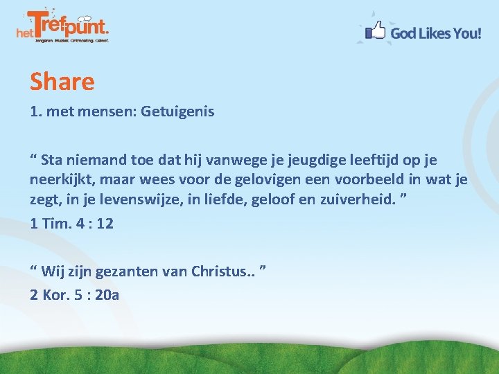 Share 1. met mensen: Getuigenis “ Sta niemand toe dat hij vanwege je jeugdige