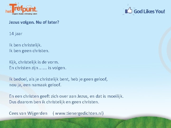 Jezus volgen. Nu of later? 14 jaar Ik ben christelijk. Ik ben geen christen.