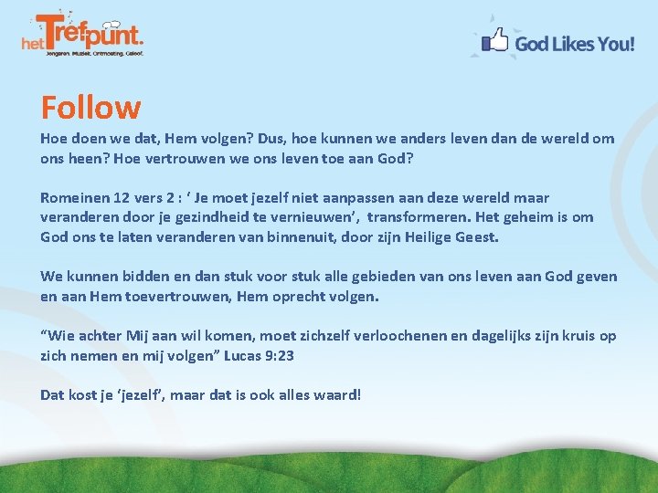 Follow Hoe doen we dat, Hem volgen? Dus, hoe kunnen we anders leven dan