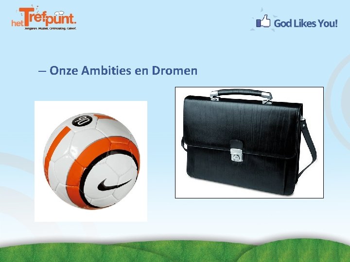 – Onze Ambities en Dromen 