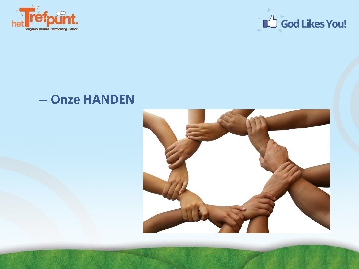 – Onze HANDEN 