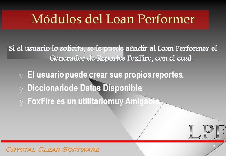 Módulos del Loan Performer Si el usuario lo solicita, se le puede añadir al