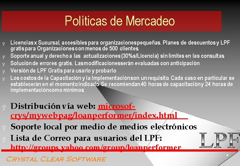 Políticas de Mercadeo Licencias x Sucursal, accesibles para organizaciones pequeñas. Planes de descuentos y