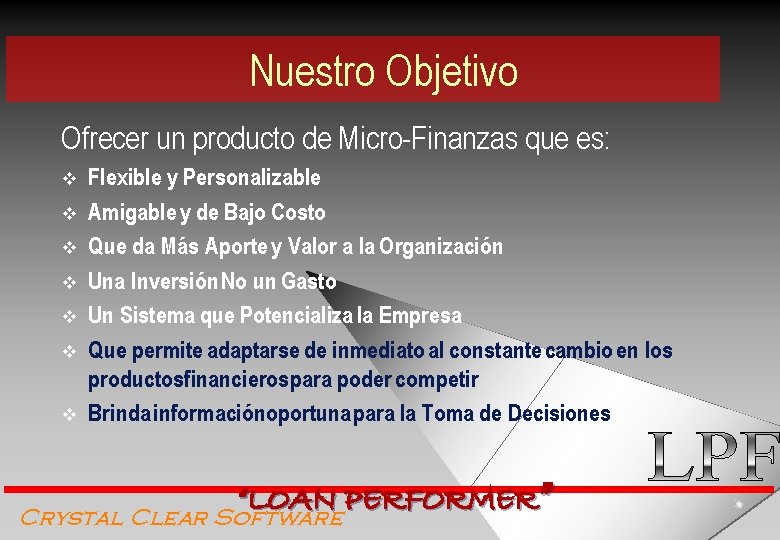 Nuestro Objetivo Ofrecer un producto de Micro-Finanzas que es: v v v v Flexible