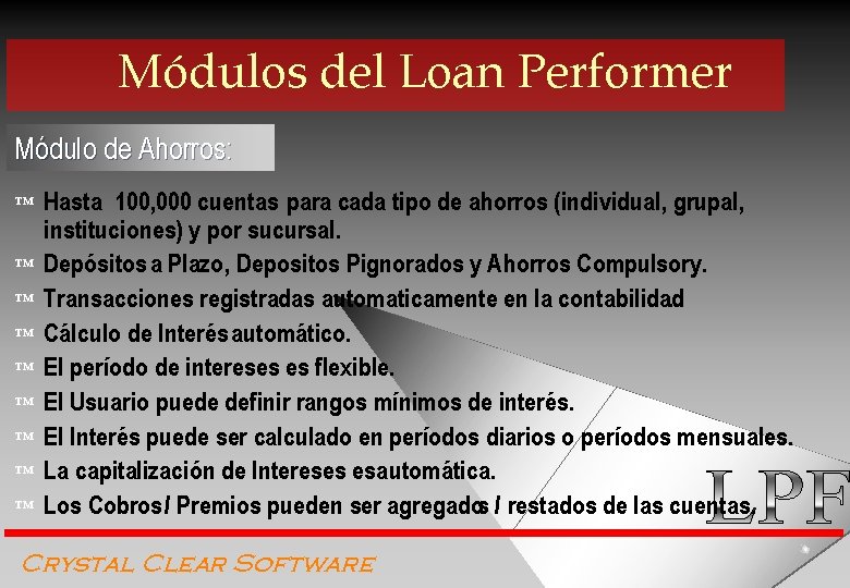 Módulos del Loan Performer Módulo de Ahorros: ™ ™ ™ ™ ™ Hasta 100,