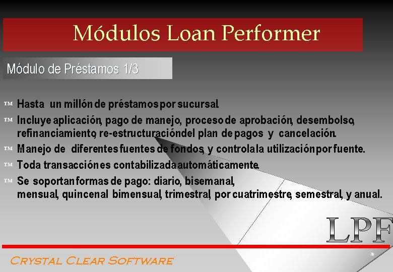 Módulos Loan Performer Módulo de Préstamos 1/3 ™ ™ ™ Hasta un millón de
