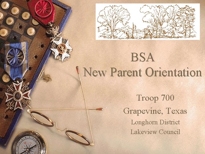 BSA New Parent Orientation Troop 700 Grapevine, Texas Longhorn District Lakeview Council 