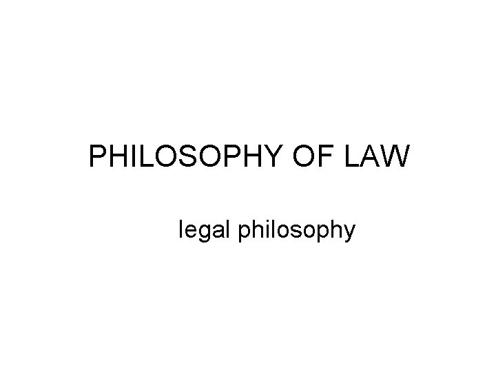 PHILOSOPHY OF LAW legal philosophy 