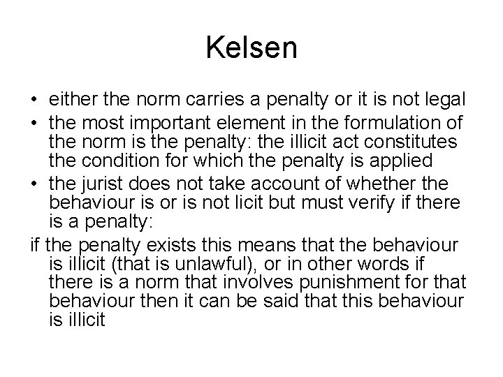 Kelsen • either the norm carries a penalty or it is not legal •