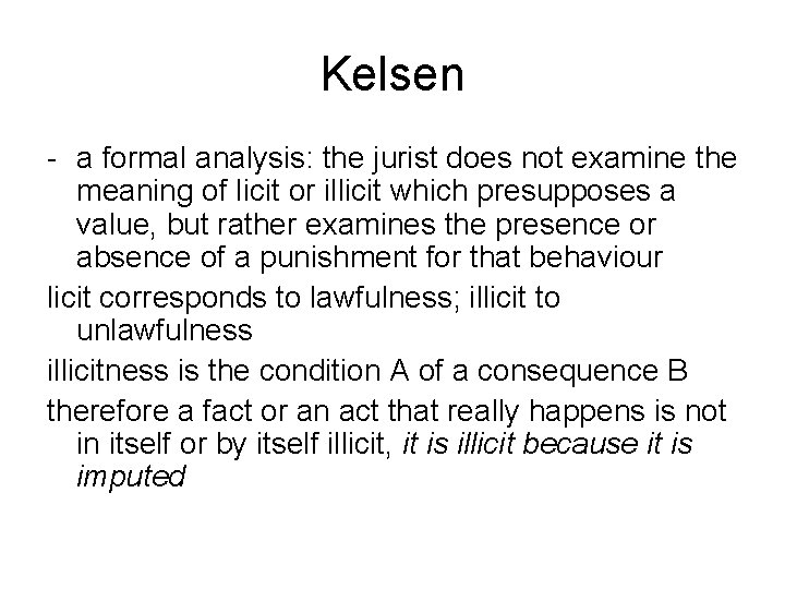 Kelsen - a formal analysis: the jurist does not examine the meaning of licit