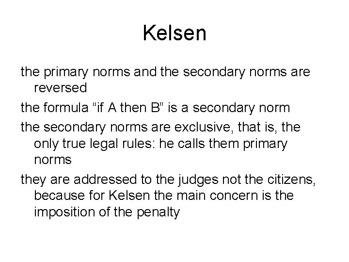 Kelsen the primary norms and the secondary norms are reversed the formula “if A