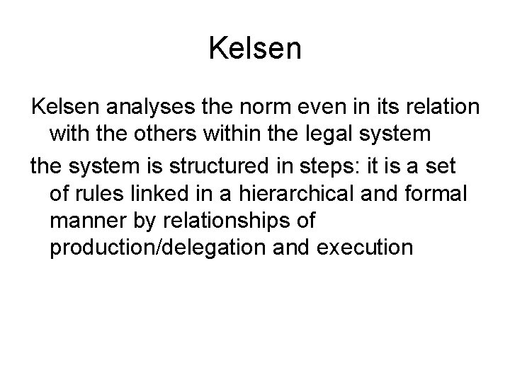 Kelsen analyses the norm even in its relation with the others within the legal