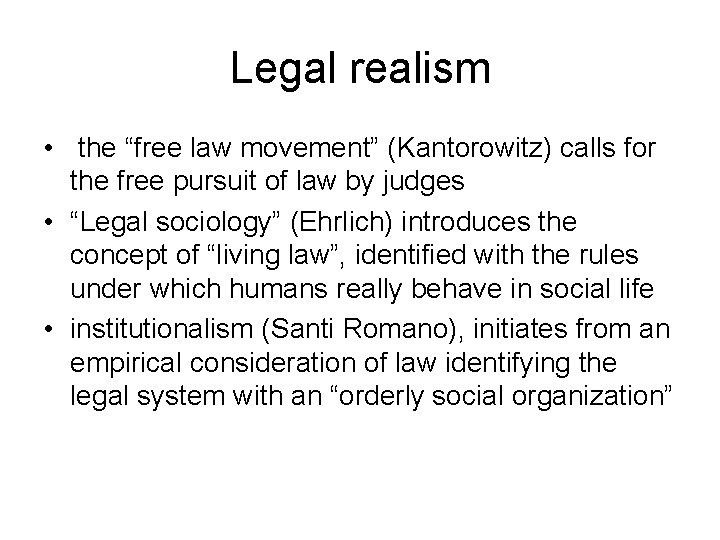 Legal realism • the “free law movement” (Kantorowitz) calls for the free pursuit of