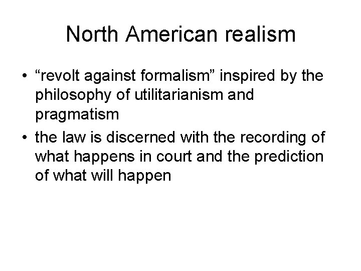 North American realism • “revolt against formalism” inspired by the philosophy of utilitarianism and