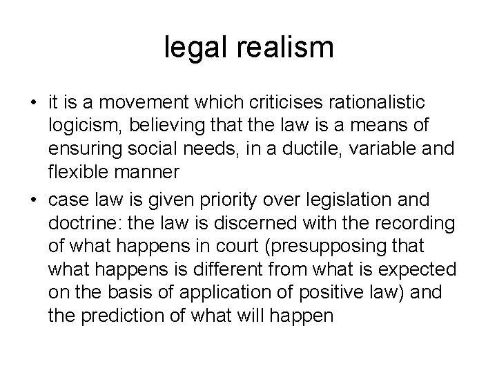 legal realism • it is a movement which criticises rationalistic logicism, believing that the