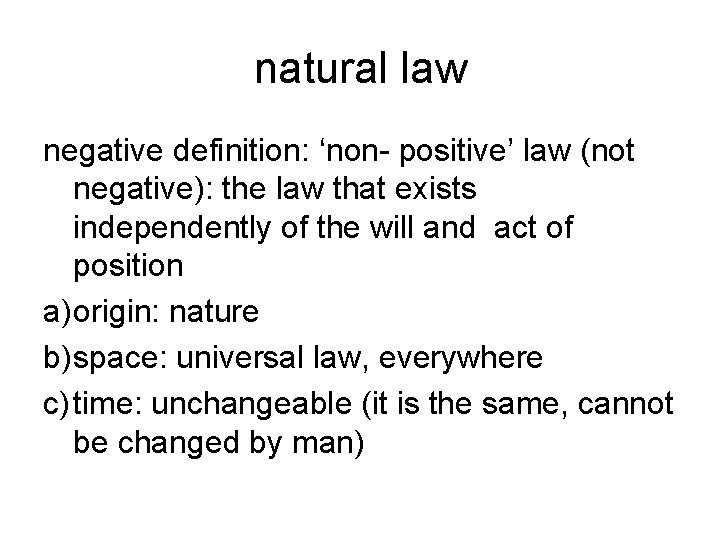 natural law negative definition: ‘non- positive’ law (not negative): the law that exists independently