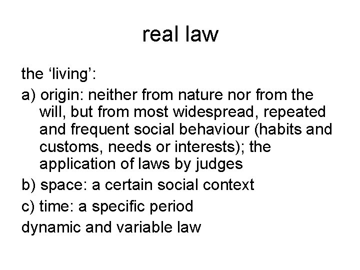 real law the ‘living’: a) origin: neither from nature nor from the will, but