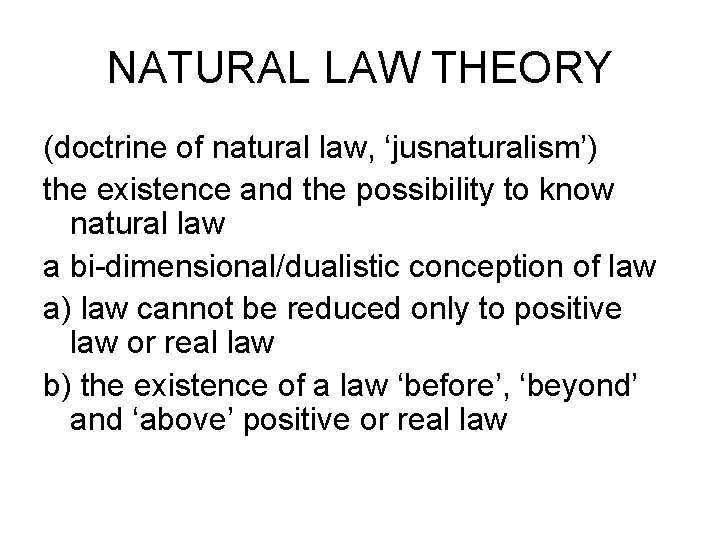 NATURAL LAW THEORY (doctrine of natural law, ‘jusnaturalism’) the existence and the possibility to