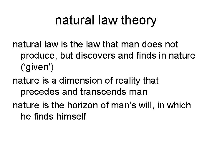 natural law theory natural law is the law that man does not produce, but