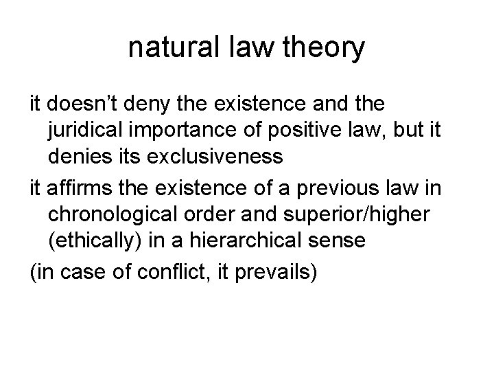 natural law theory it doesn’t deny the existence and the juridical importance of positive