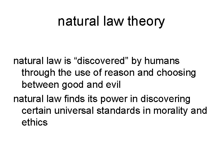 natural law theory natural law is “discovered” by humans through the use of reason