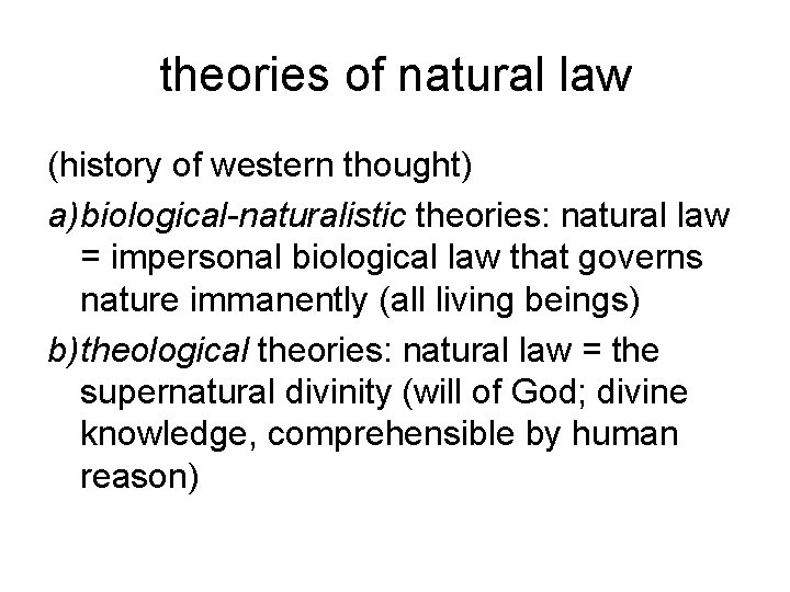 theories of natural law (history of western thought) a) biological-naturalistic theories: natural law =