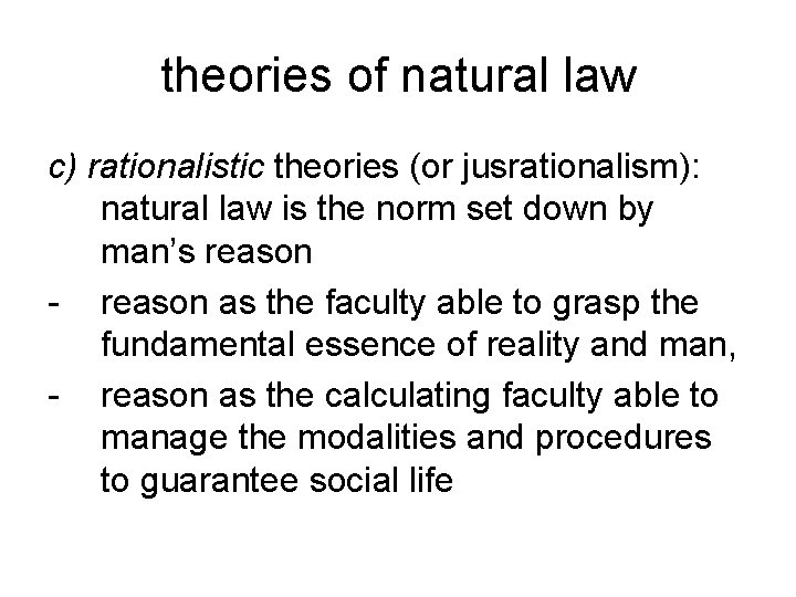 theories of natural law c) rationalistic theories (or jusrationalism): natural law is the norm