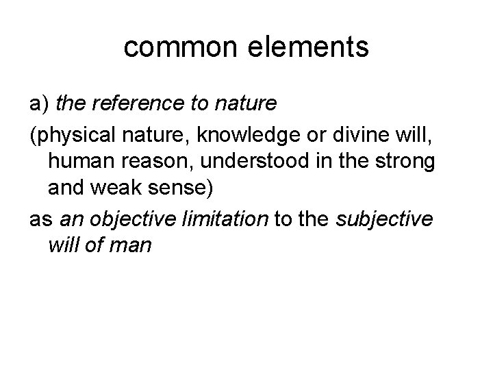 common elements a) the reference to nature (physical nature, knowledge or divine will, human