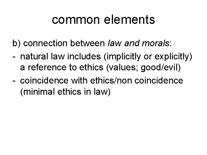 common elements b) connection between law and morals: - natural law includes (implicitly or