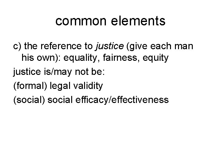common elements c) the reference to justice (give each man his own): equality, fairness,