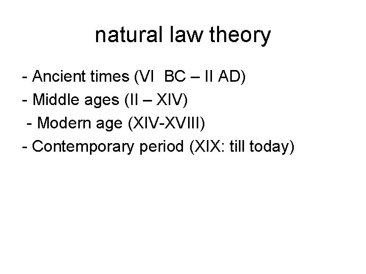 natural law theory - Ancient times (VI BC – II AD) - Middle ages