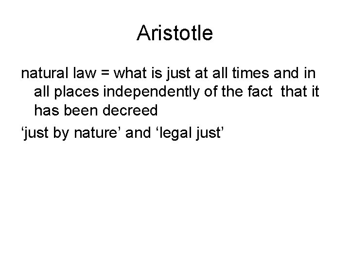 Aristotle natural law = what is just at all times and in all places