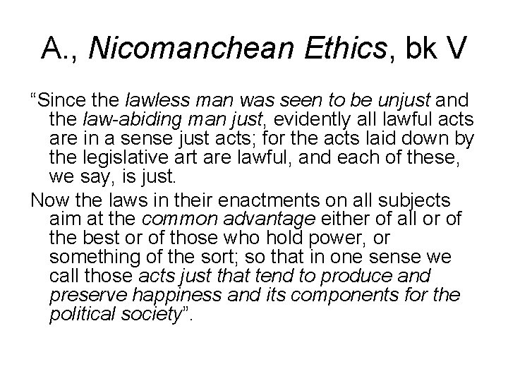 A. , Nicomanchean Ethics, bk V “Since the lawless man was seen to be