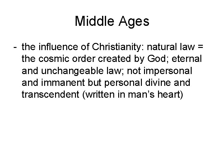 Middle Ages - the influence of Christianity: natural law = the cosmic order created