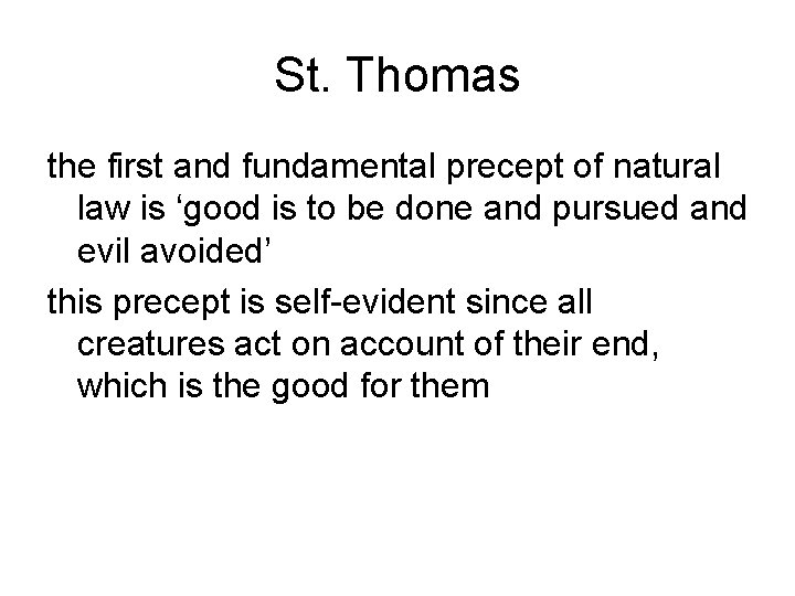 St. Thomas the first and fundamental precept of natural law is ‘good is to