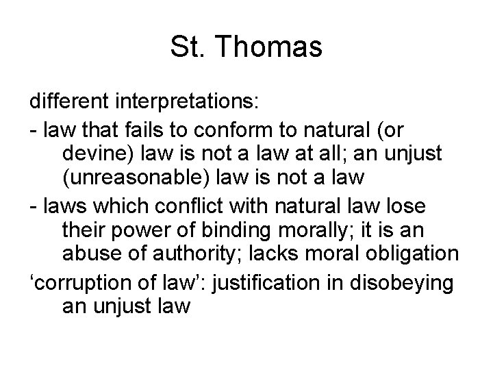 St. Thomas different interpretations: - law that fails to conform to natural (or devine)