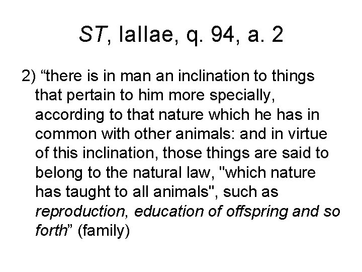 ST, Ia. IIae, q. 94, a. 2 2) “there is in man an inclination