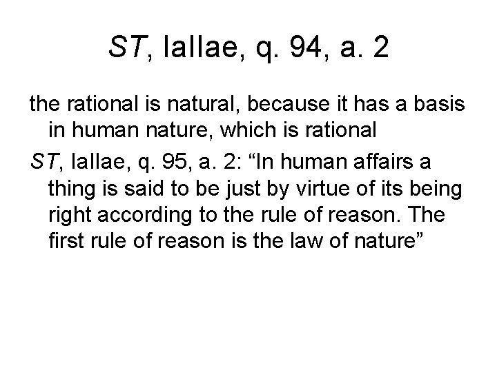 ST, Ia. IIae, q. 94, a. 2 the rational is natural, because it has