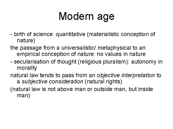 Modern age - birth of science: quantitative (materialistic conception of nature) the passage from