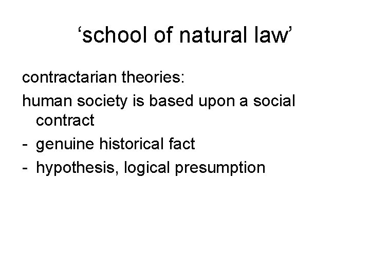 ‘school of natural law’ contractarian theories: human society is based upon a social contract