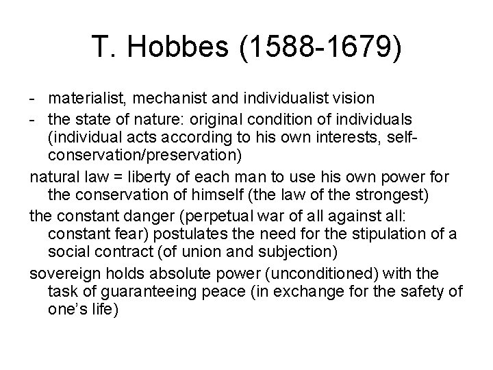 T. Hobbes (1588 -1679) - materialist, mechanist and individualist vision - the state of