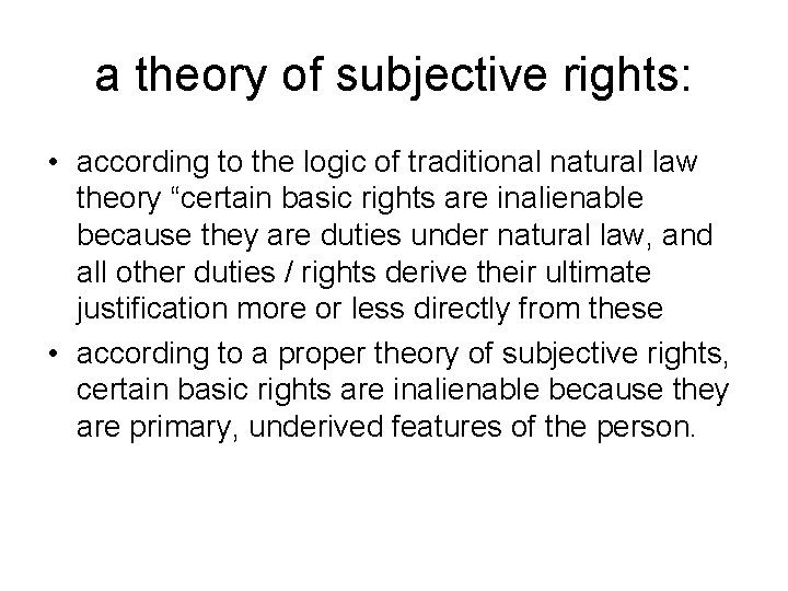 a theory of subjective rights: • according to the logic of traditional natural law