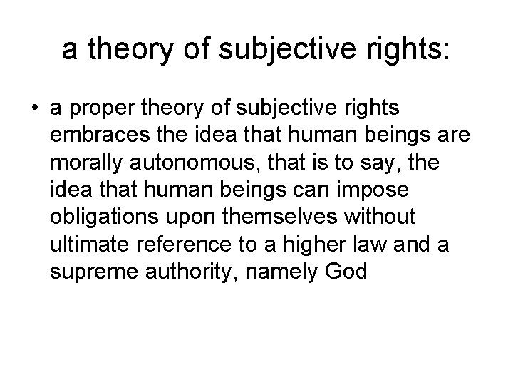 a theory of subjective rights: • a proper theory of subjective rights embraces the