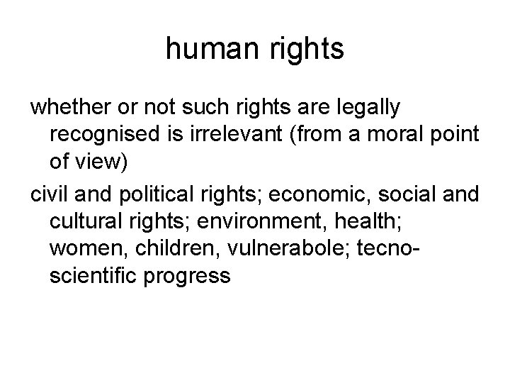 human rights whether or not such rights are legally recognised is irrelevant (from a
